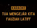 Download Lagu Fauziah Latiff - Tua Mengejar Kita [Karaoke]