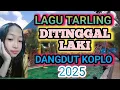 Download Lagu LAGU TARLING DITINGGAL LAKI DANGDUT KOPLO MP3