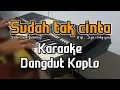 Download Lagu Sudah tak cinta - Karaoke tanpa vokal | Dangdut Koplo (nada cewek)