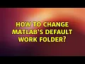 Ubuntu How to change MATLAB s default work folder 2 Solutions