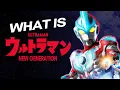 Lagu What is New Generation ULTRAMAN? | A History and Overview