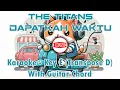 Download Lagu The Titans - Dapatkah Waktu [Karaoke - Key E (Transpose D) - Guitar Chord]