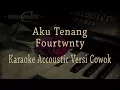 Download Lagu Fourtwnty - Aku Tenang Karaoke Akustik Versi Cowok