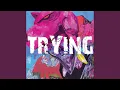Download Lagu Trying (feat. Sara Sarina)