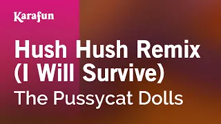 Download Hush Hush Remix (I Will Survive) - The Pussycat Dolls | Karaoke Version | KaraFun MP3