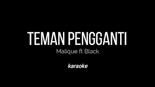 Download Teman Pengganti - Malique ft Black (karaoke version) MP3