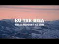 Download Lagu Maulana Ardiansyah Ft. Ochi Alvira - Ku Tak Bisa (Lirik)