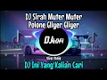 Download Lagu DJ Sirah Muter Muter Polone Gliyer Gliyer Remix Viral Tiktok 2023 Full Bass||DJ Ini Yang Kalian Cari