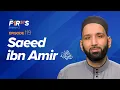 Lagu Saeed ibn Amir (ra): Haunted by Murder | The Firsts | Sahaba Stories | Dr. Omar Suleiman