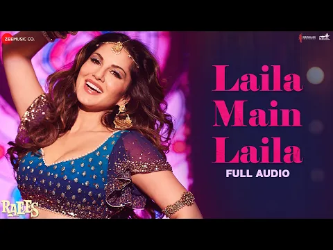 Download MP3 Laila Main Laila - Full Audio | Raees | Shah Rukh Khan & Sunny Leone