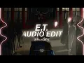 E.T. (Slowed) - Katy Perry [Edit Audio]