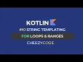 Kotlin For Loop Ranges String Templating Tutorial CheezyCode
