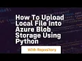 How to upload local file into azure blob storage using python