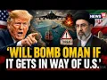 US-Iran War LIVE Trump Threatens Oman With Bombing Over Iran Peace Deal Strait Of Hormuz N18G
