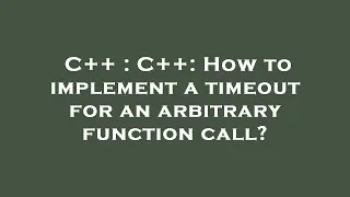 C C How to implement a timeout for an arbitrary function call