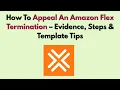 How To Appeal An Amazon Flex Termination - Evidence Steps Template Tips