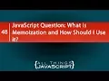 What the Heck is Memoization How Would I Use it