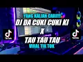 DJ TIK TOK VIRAL DA CUKI CUKI KI X TAU TAU TAU JEDAG JEDUG YANG KALIAN CARI CARI!!! 2022
