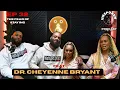 The Fear Of Staying Feat Dr Cheyenne Bryant Unspoken Atlanta Podcast Ep 32