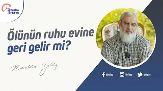 Ölünün ruhu evine geri gelir mi?