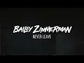 Bailey Zimmerman - Never Leave (Lyric Video)