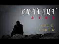 Download Lagu ZIAS BAND- KU TAKUT ( Terbaru 2022 full lyrik)