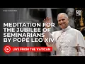 Download Lagu LIVE I Meditation for the Jubilee of Seminarians with Pope Leo XIV