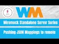 Wiremock Standalone Server Series Pushing JSON Mappings to remote