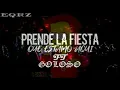 Prende La Fiesta Ft El Goloso ✘ Fumaratto Ferroso ✘ Dj Dasten & EQRZ Dj Kintana