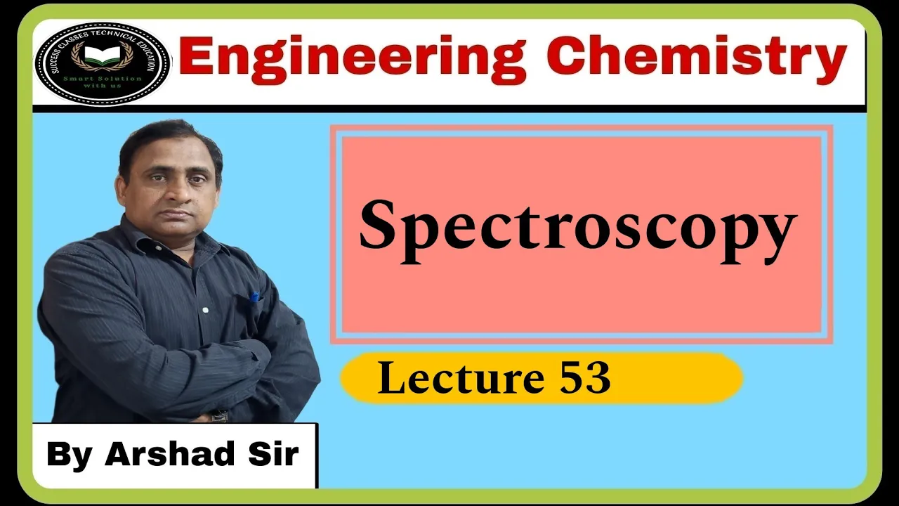 Spectroscopy || Engineering Chemistry || Lecture 53 || Chemistry by Arshad Sir