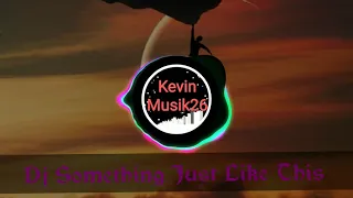 Download Dj Something Just Like This ~ New Remix || Bassnya Super joss MP3
