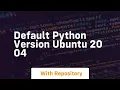default python version ubuntu 20 04