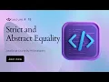 Strict and Abstract Equality Lecture - YH Developers course