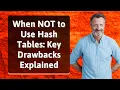 When NOT to Use Hash Tables Key Drawbacks Explained