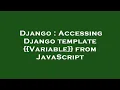 Django Accessing Django template Variable from JavaScript