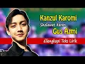 Kanzul Karomi GUS AZMI ~ Sholawat Super Enak + Lirik Lagu