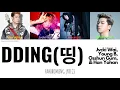 Dding - Jvcki Wai, Young B, Osshun Gum, Han Yohan HAN|ROM|ENG Lyrics