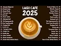 Lagu Lagu Akustik Terbaru 2025 🎵 Musik Cafe Populer Enak Didengar 🎶 Akustik Lagu Indonesia(Tata bahasa)