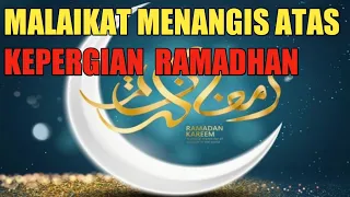 Download MALAIKAT MENANGIS KEPERGIAN RAMADHAN ! MP3