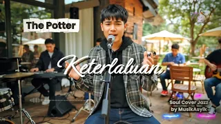 keterlaluan the potter soul cover jazz by musikasyik