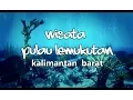 Download Lagu PULAU LEMUKUTAN, BENGKAYANG, KALIMANTAN BARAT,  INDONESIA MP3