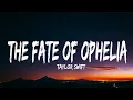 Download Lagu Taylor Swift - The Fate Of Ophelia (Lyrics)
