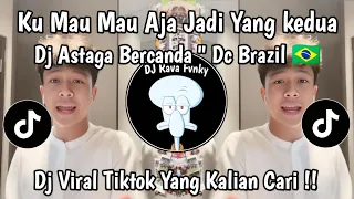 dj ku mau mau aja jadi yang kedua dj astaga bercanda dc brazil viral tiktok terbaru 2026