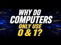 Why Do Computers Use Only 0 and 1 The Secret Behind Computers