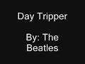 The Beatles - Day Tripper