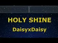 Download Lagu Karaoke♬ HOLY SHINE - Daisy×Daisy 【No Guide Melody】 Instrumental, Lyric Romanized FAIRY TAIL