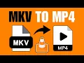 How To Convert MKV To MP4 Using VLC Quick Guide