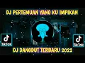 Download Lagu DJ PERTEMUAN YANG KU IMPIKAN 🎶 DJ DANGDUT TERBARU 2022