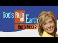 Beth Moore Sermons 2017 God s Rule On Earth Update November 28 2017