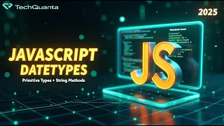 JS - 3 JavaScript Datatypes Explained Primitive Types String Methods Tutorial 2025
